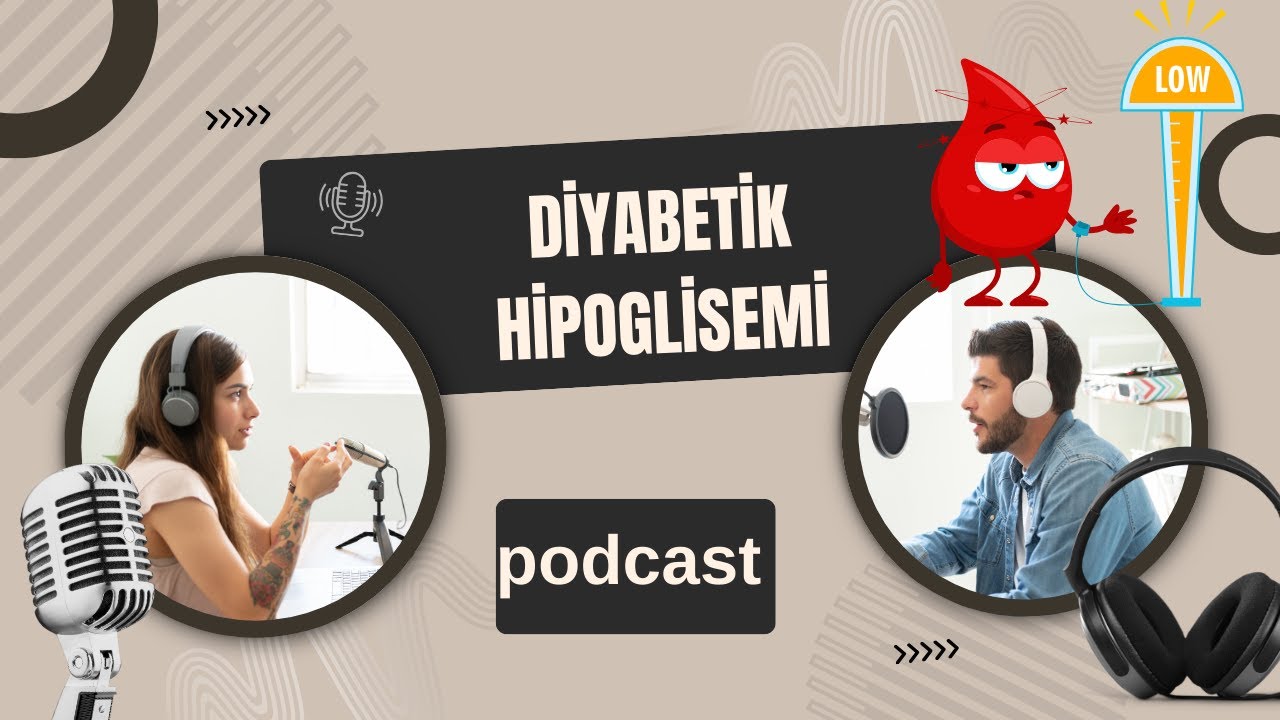 Diyabetik Hipoglisemi Y&ouml;netimi ve Tedavisi &ndash; Podcast | 4. Sınıf Tıp Fak&uuml;ltesi
