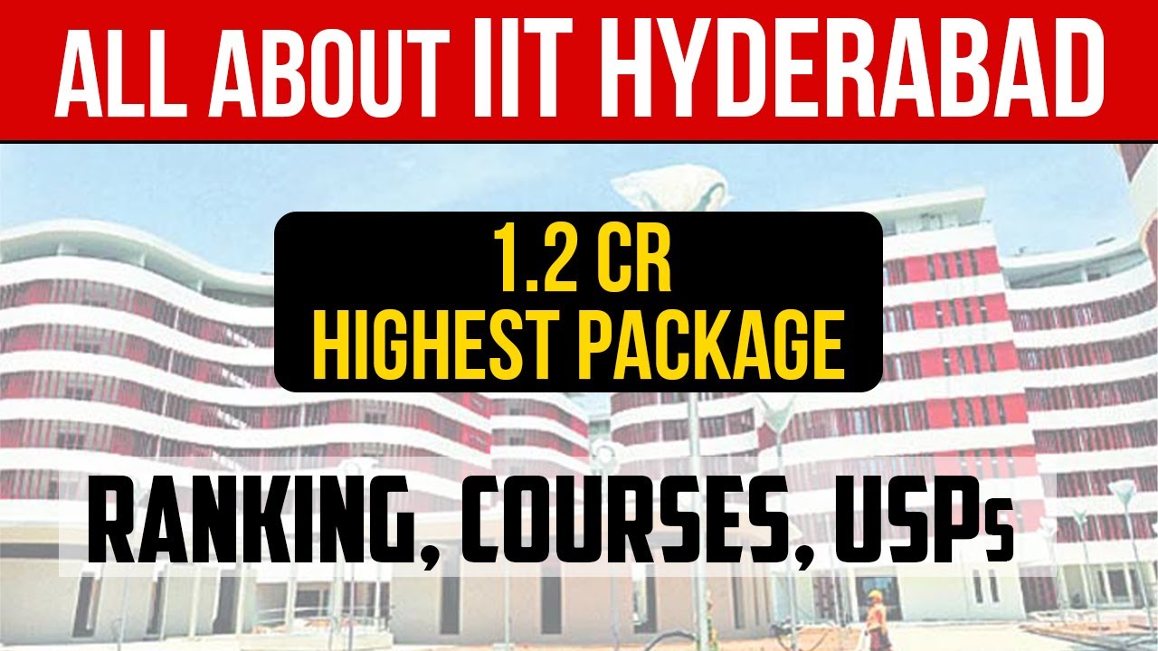 IIT Hyderabad: Courses, Seats, Eligibility, Admission Process, Cut-off, Fee, Placements