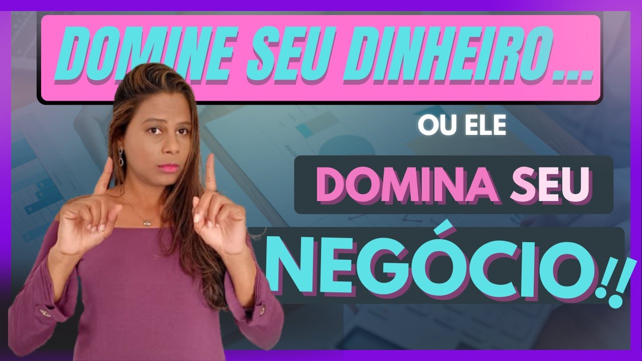 GESTÃO FINANCEIRA - Domine Seu Dinheiro ou Ele Domina seu Negócio