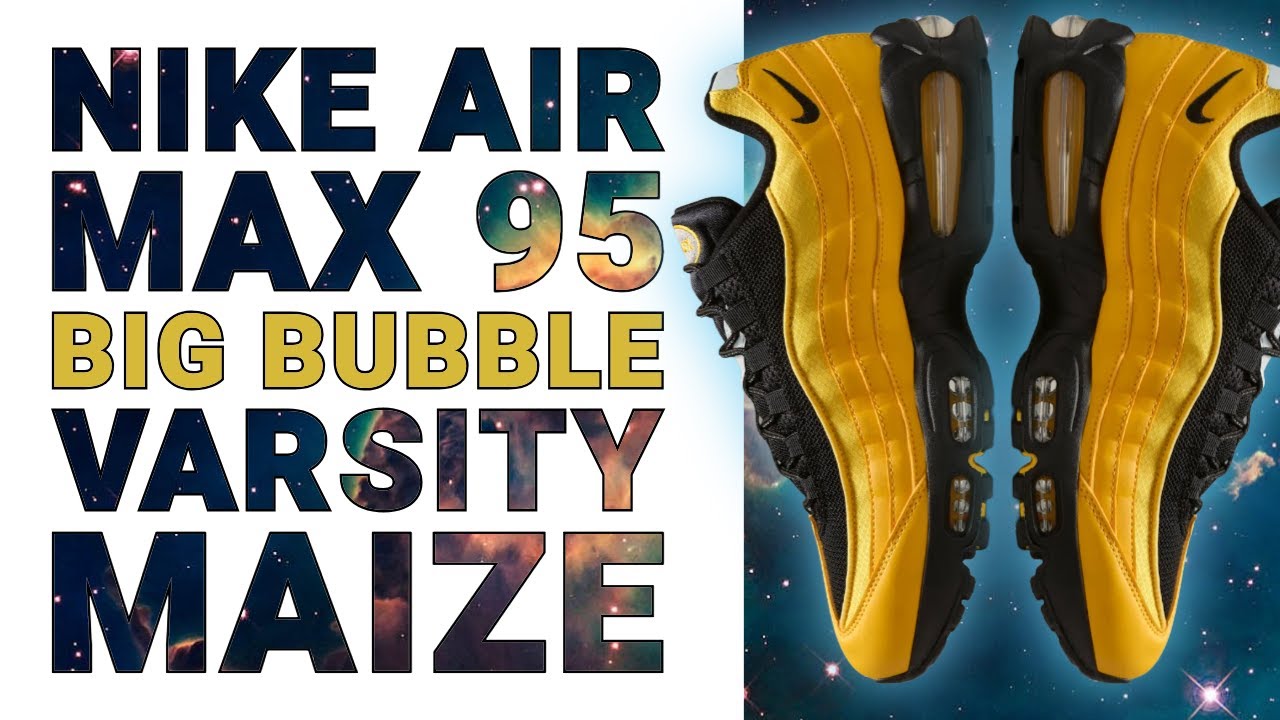 Nike Air Max 95 Big Bubble Varsity Maize