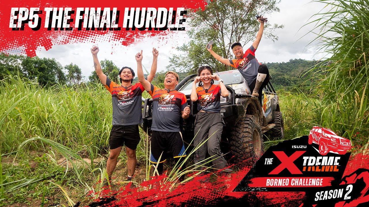 EP5 Full The Final Hurdle | Isuzu X-Treme Borneo Challenge 2.0
