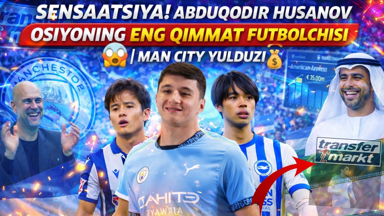 💥SENSAATSIYA! ABDUQODIR HUSANOV OSIYONING ENG QIMMAT FUTBOLCHISI 💰 | MAN CITY YULDUZI⭐