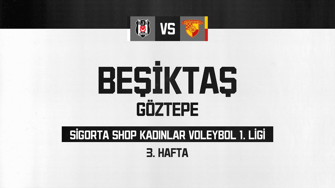 Beşiktaş - Göztepe | Sigorta Shop Kadınlar Voleybol 1. Ligi 3. Hafta