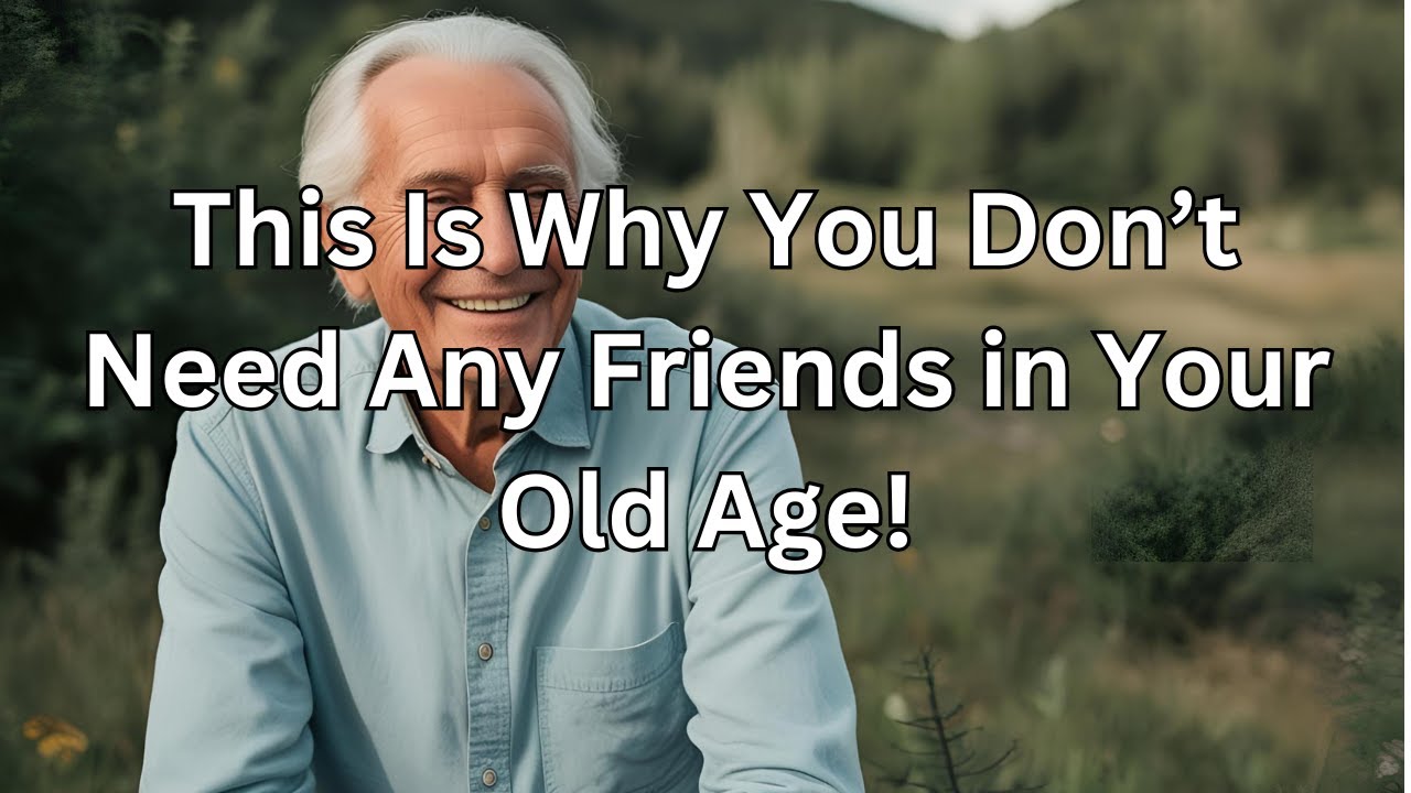 The Truth About Not Needing Friends After 70. 6 Reasons you Must Know as an Elderly!