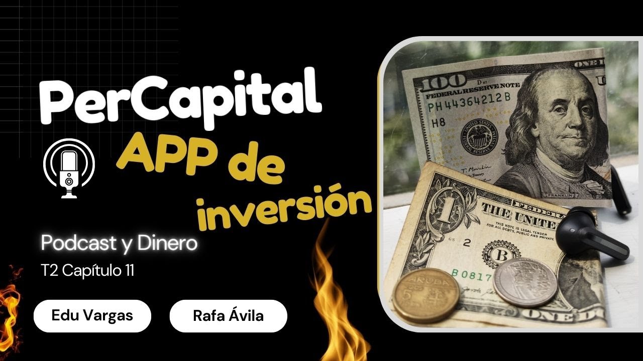 Podcast y Dinero T2 #11 | PerCapital - APP de Inversion