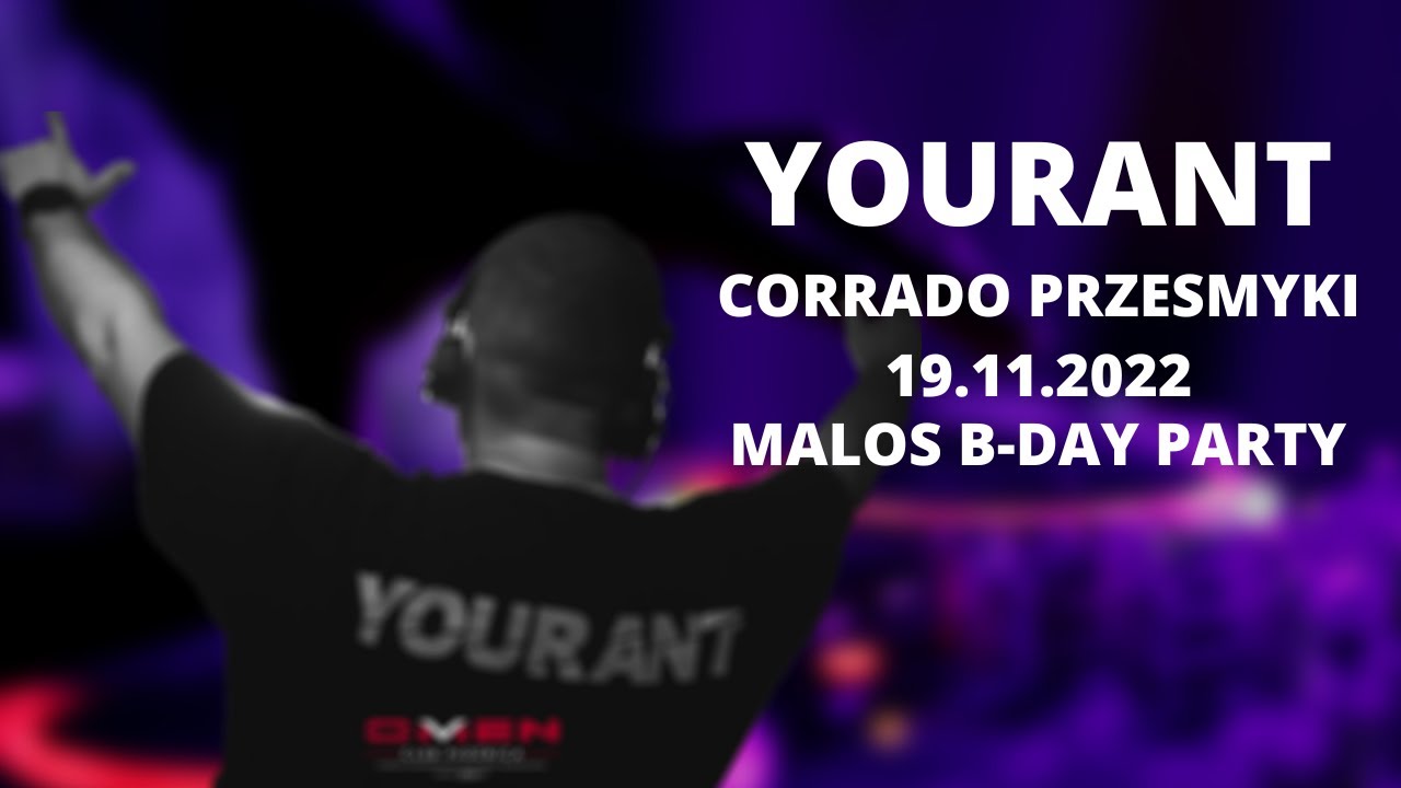 YOURANT - CORRADO PRZESMYKI - MALOS B-DAY 19.11.2022