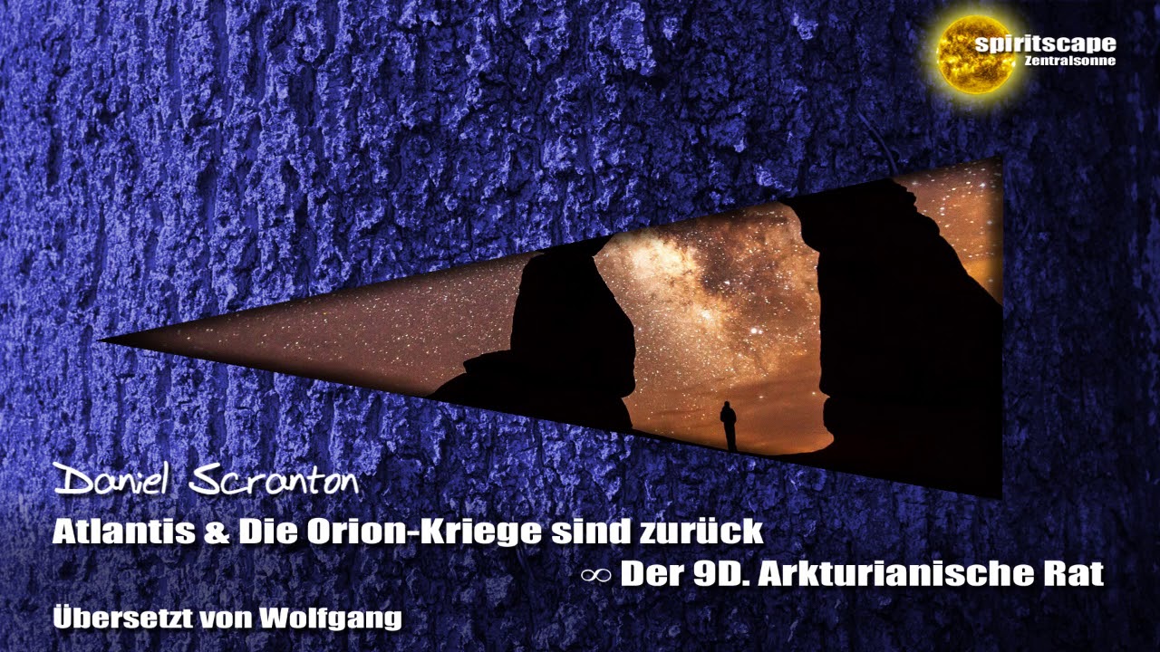 Atlantis & Die Orion-Kriege sind zur&uuml;ck &infin; Der 9D. Arkturianische Rat