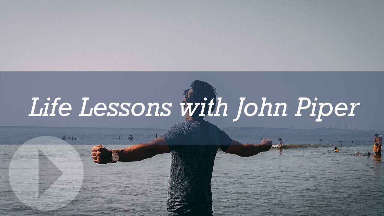 Life Lessons - John Piper