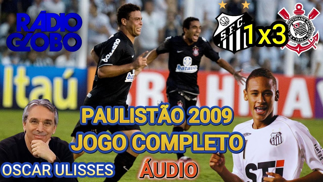 COMPLETO Santos 1 x 3 Corinthians OSCAR ULISSES Rádio Globo SP Final Paulistão 2009 1º jogo