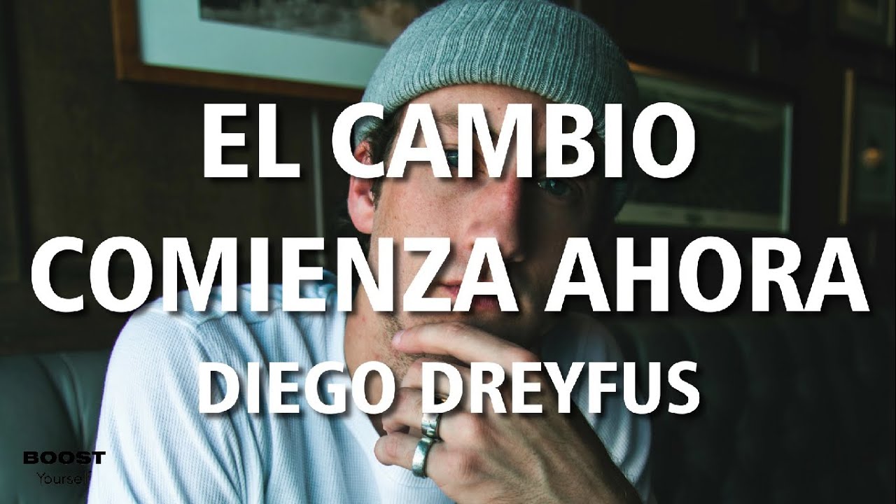 EL CAMBIO COMIENZA AHORA | DIEGO DREYFUS