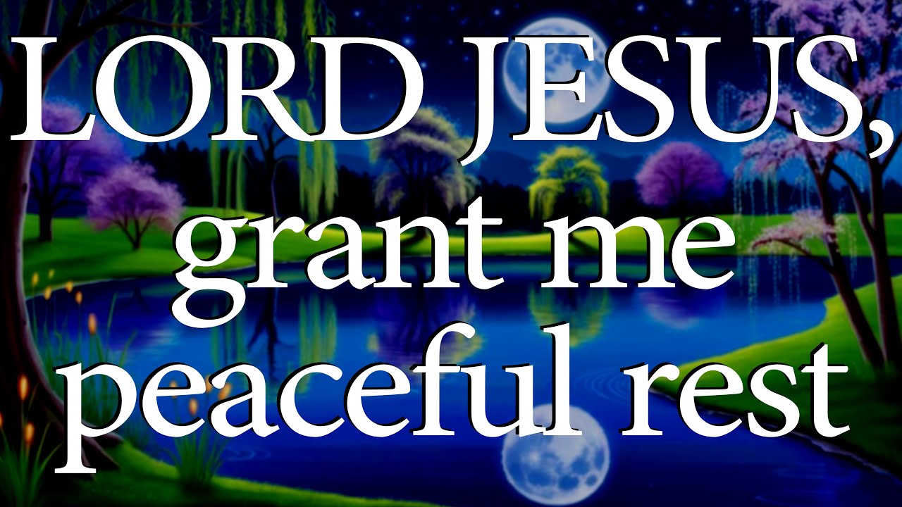 LORD JESUS, Grant Me Peaceful Rest  |  Christian Prayer