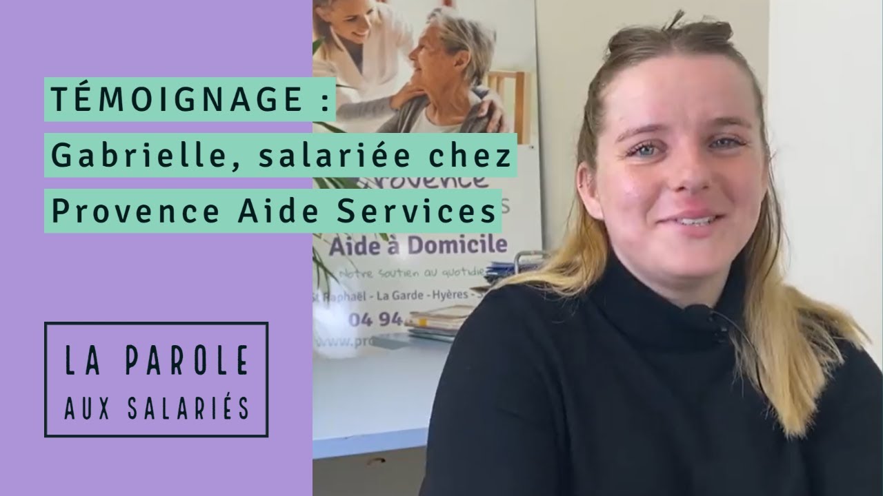 LA PAROLE AUX SALARI&Eacute;S : Gabrielle, salari&eacute;e depuis 3 ans chez Provence Aide Services
