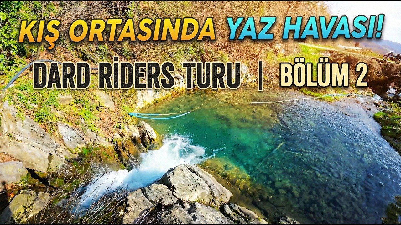 Kış Ortasında Yaz Havası! DARD RİDERS Turus | Bölüm 2