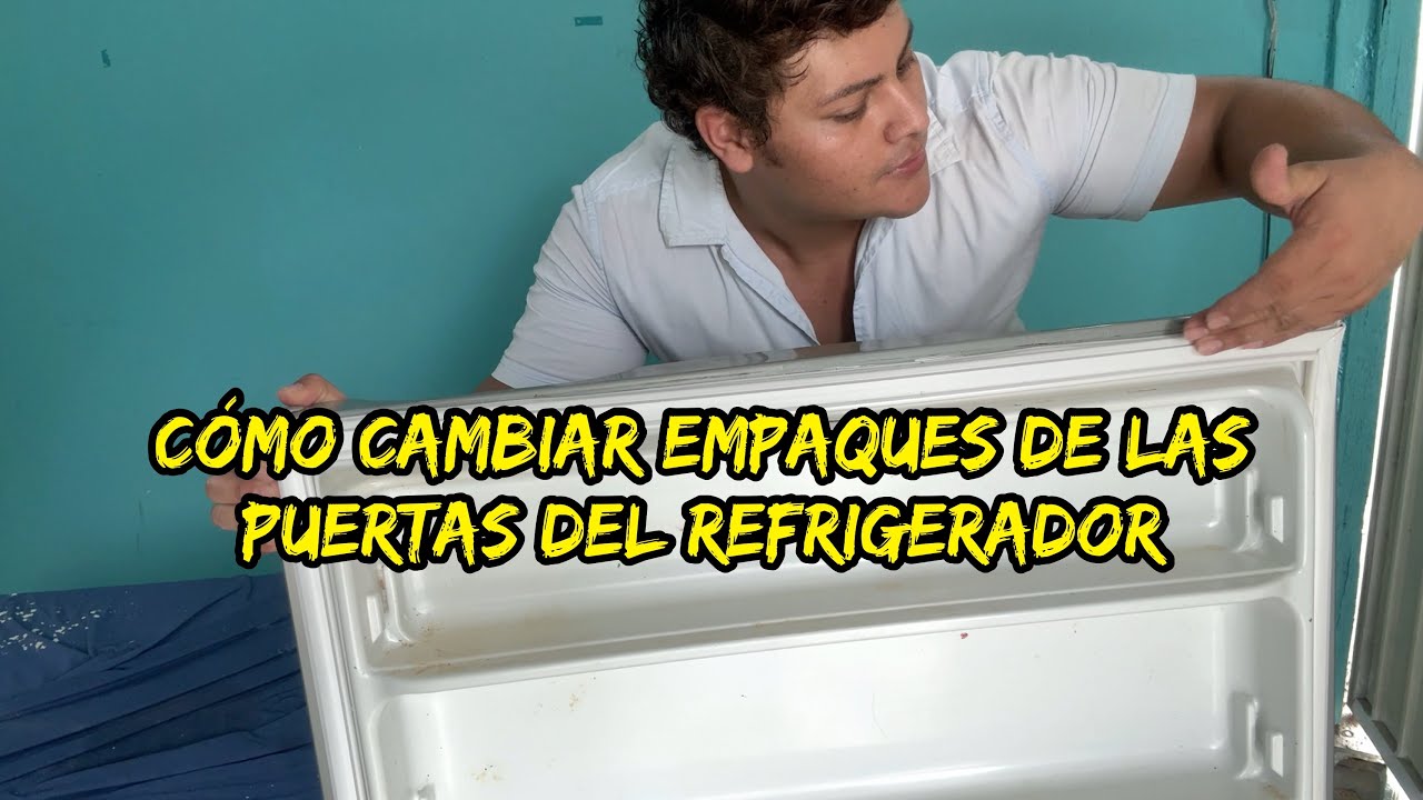 Como cambiar los empaques de las puertas del refrigerador