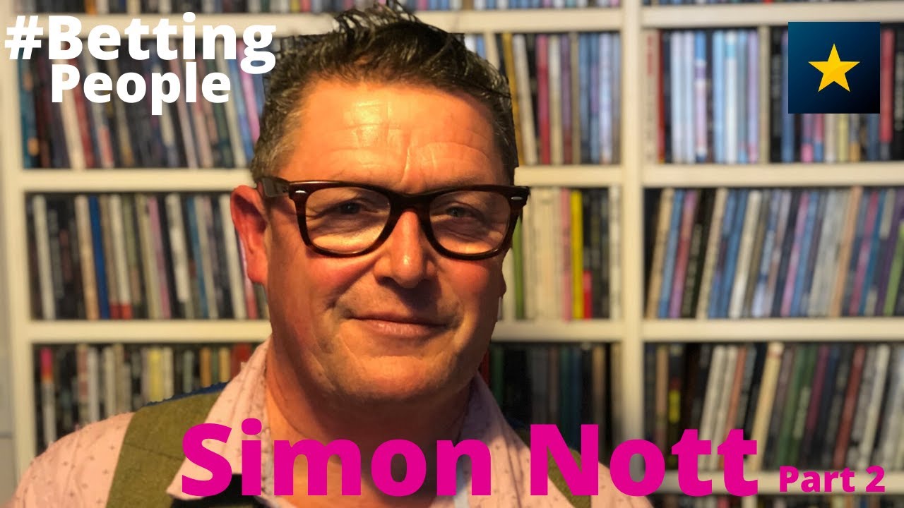 #BettingPeople Interview SIMON NOTT Betting People Interviewer, Journalist 2/3