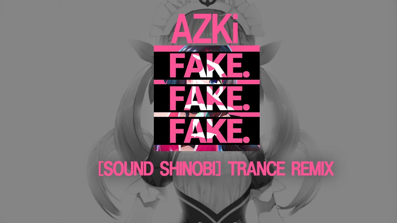 【#holo_remix 】AZKi - FAKE.FAKE.FAKE. ([sound shinobi] Trance Remix) [Radio Mix]