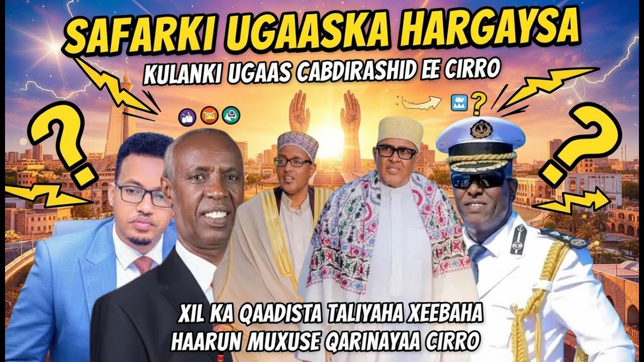 MUXUU DAARAN YAHEY KULANKA UGAAS CABDIRASHIID & CIRRO & XIL KA QAADISTA TALIYAHA XEEBAHA AWDAL HARUN