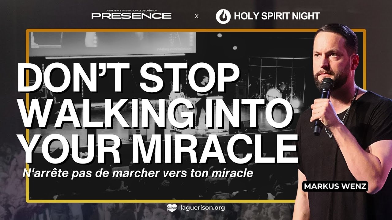 Don’t stop walking into your miracle (N'arrêtez pas de marcher vers ton miracle) - Markus Wenz - HSN