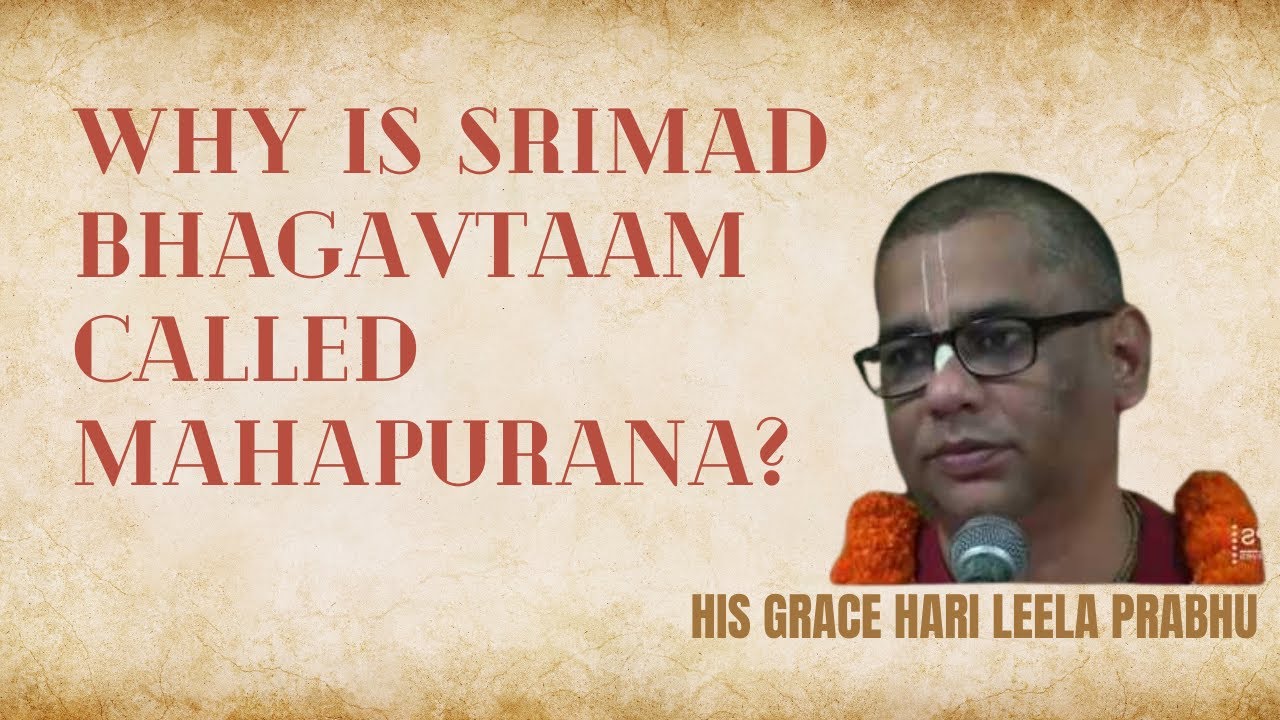 Why is Srimad Bhagavtaam called Maha Purana | His Grace Hari Leela Das