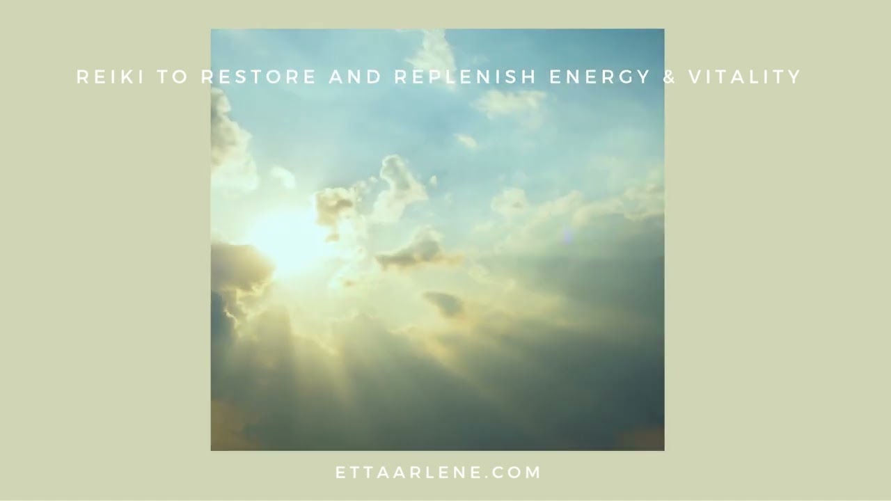 Reiki To Restore And Replenish Energy & Vitality