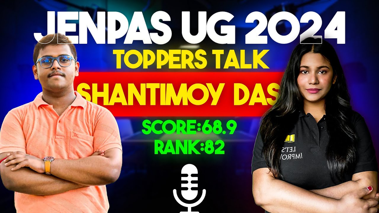 TOPPER TALK : JENPAS UG 2024 RESULT | SHANTIMOY DAS | LET'S IMPROVE