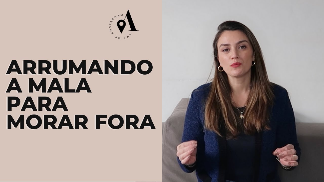 Mudando de país: o que NÃO LEVAR NA MALA para o exterior | Ana de Amsterdam