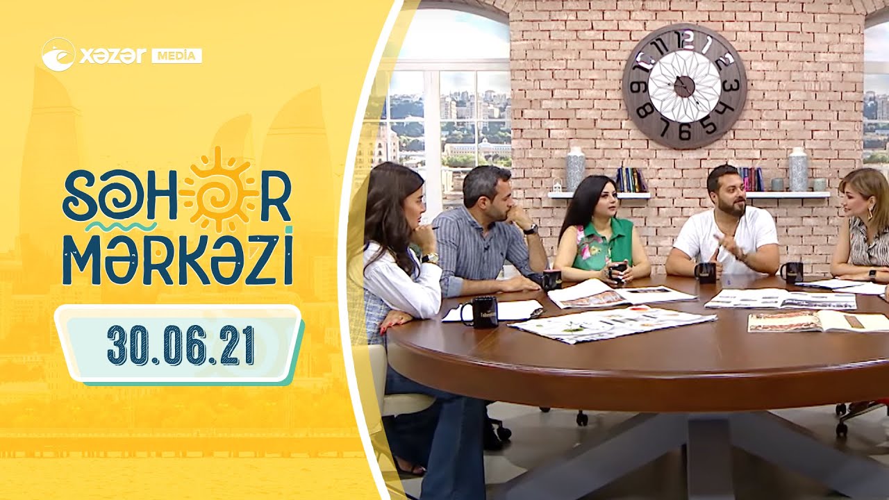 Səhər Mərkəzi-Zahid Məmmədov, Elnar Qarayev,C&ouml;vdət Ş&uuml;k&uuml;rov,Xəyalə Quliyeva,El&ccedil;in H&uuml;seynov 30.06.2021
