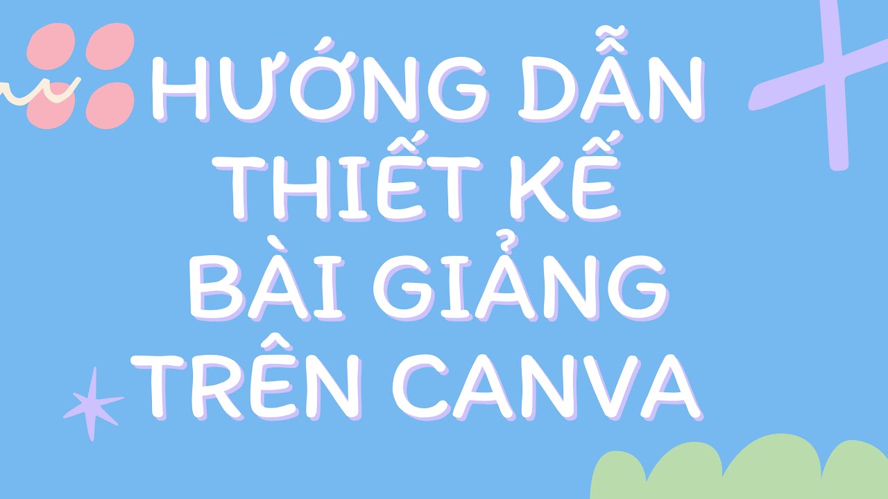 CÁCH THIẾT KẾ BÀI GIẢNG TRÊN CANVA // CANVA CHO NGƯỜI MỚI BẮT ĐẦU