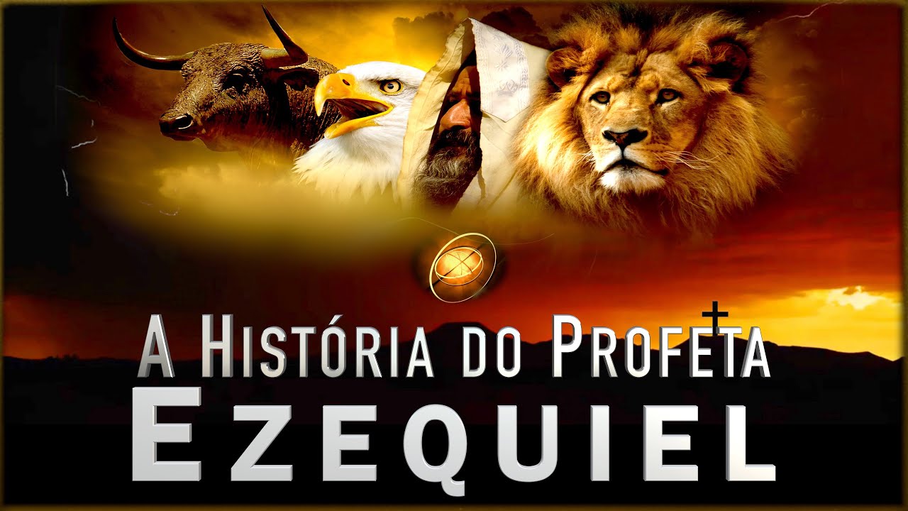 PROFETA EZEQUIEL - A História Que Você Não Sabia