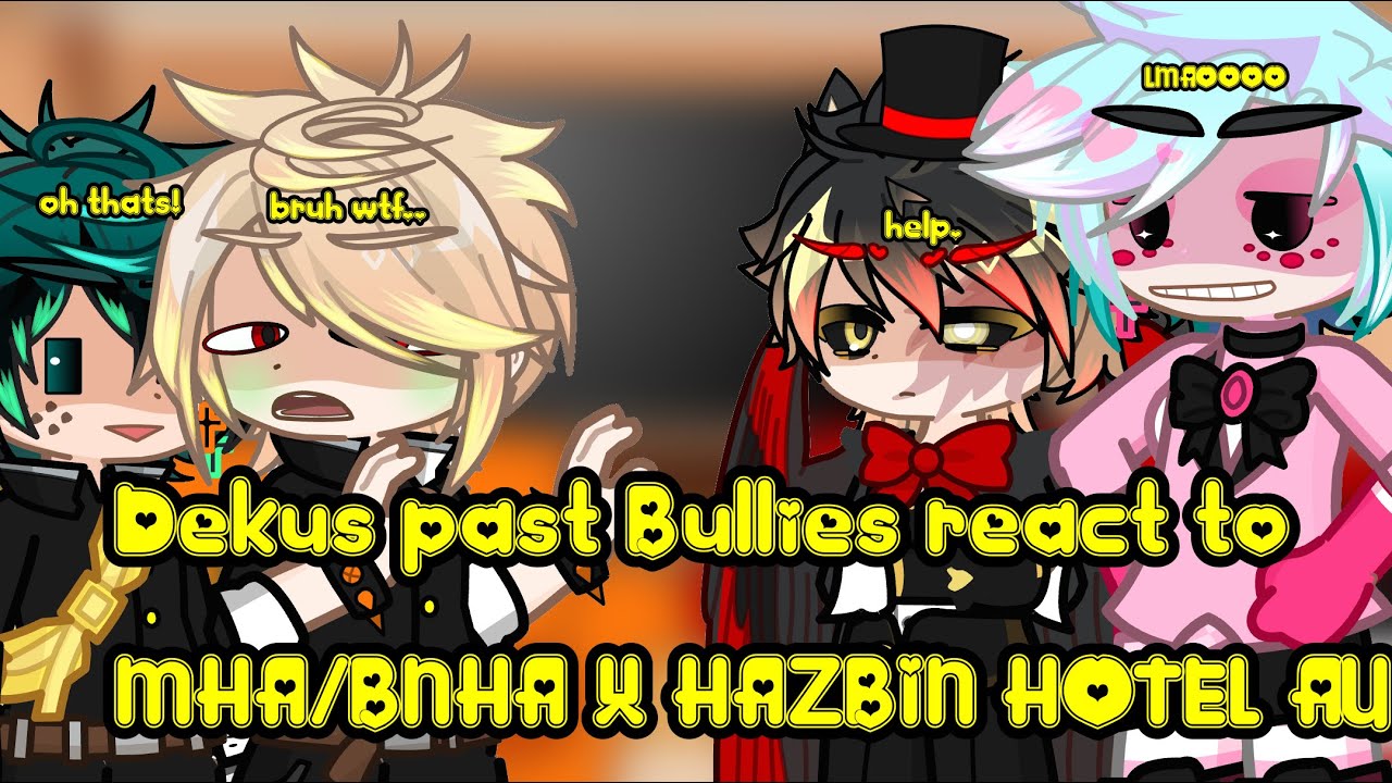 Deku’s past bullies react to MHA X HAZBIN HOTEL AU (FULL VIDEO)|| MHA X HAZBIN HOTEL AU (duh)