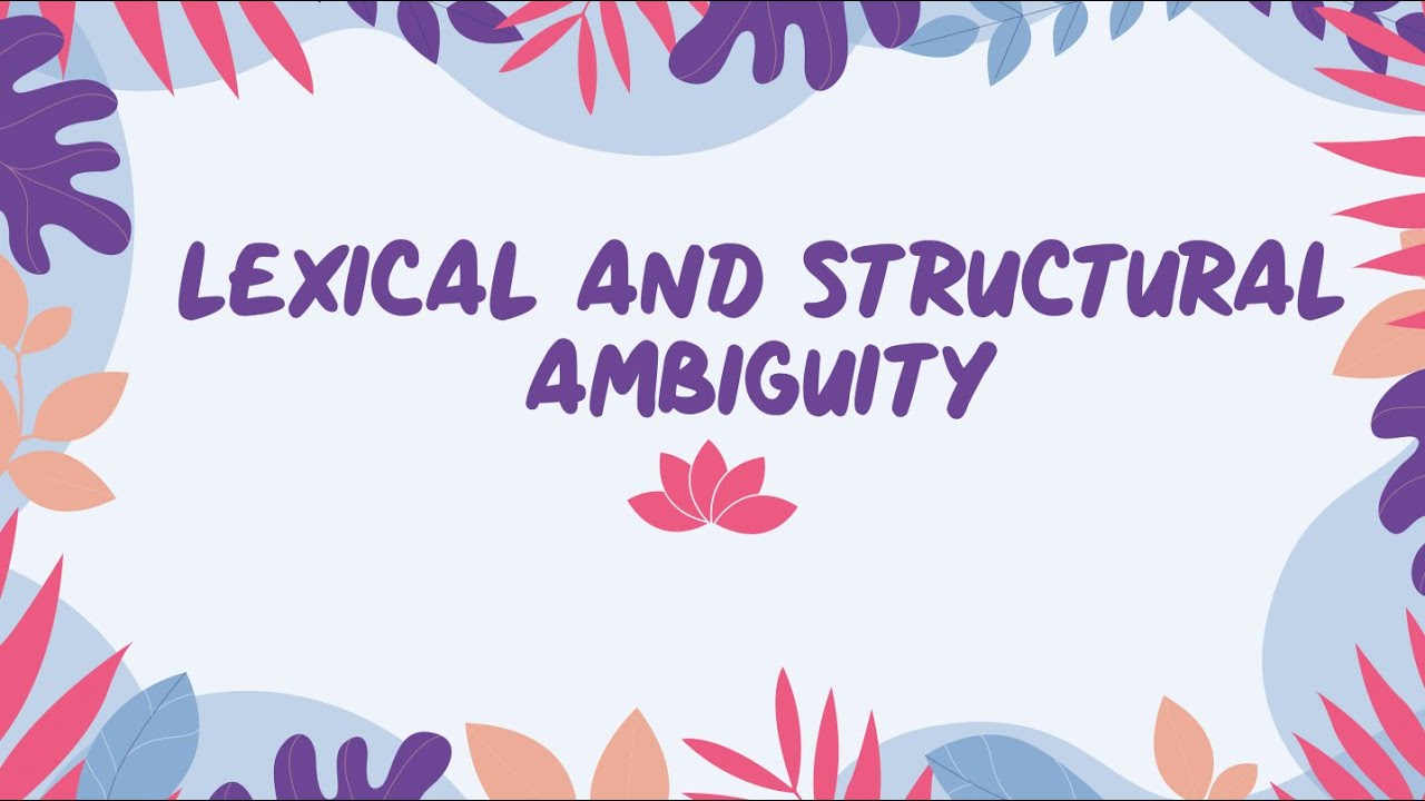 [Syntax] Part 1/2: Lexical and Structural Ambiguity  [week 13]