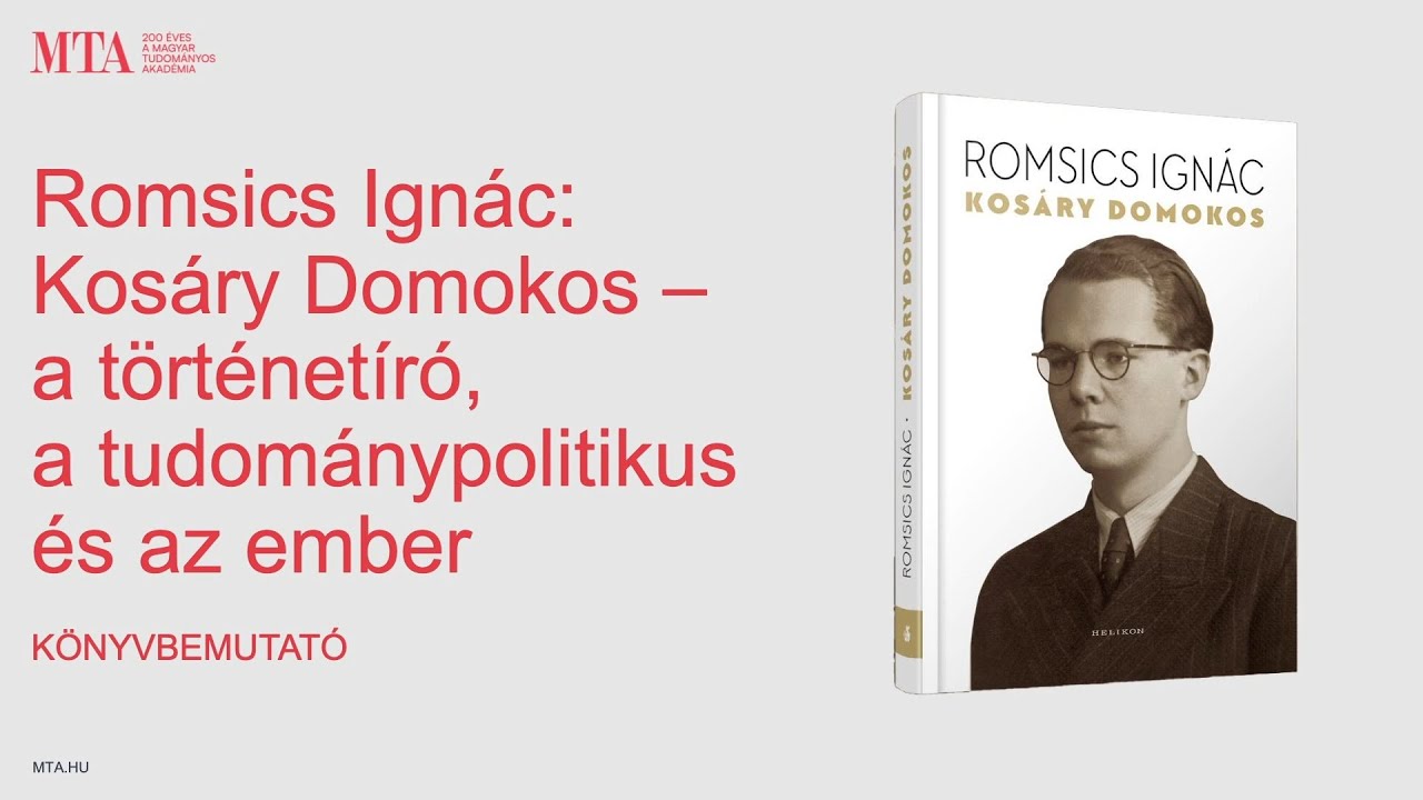 Romsics Ignác: Kosáry Domokos – A történetíró, a tudománypolitikus és az ember | Könyvbemutató