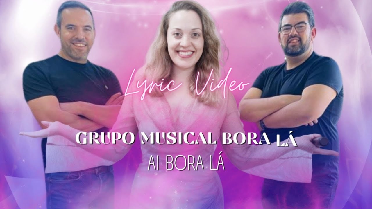 Grupo Musical Bora L&aacute; - Ai Bora L&aacute; (Lyric Video)