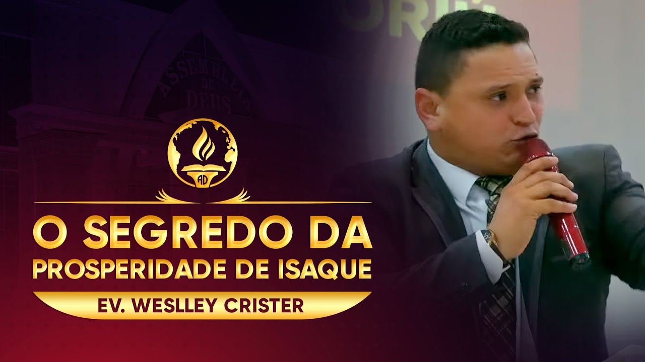 O Segredo da Prosperidade de Isaque - Ev. Weslley Crister