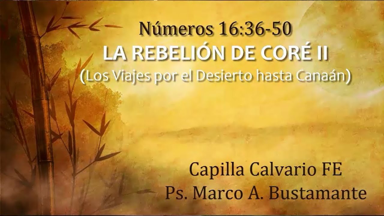 Números 16:36-50 - LA REBELIÓN DE CORÉ - 2da parte