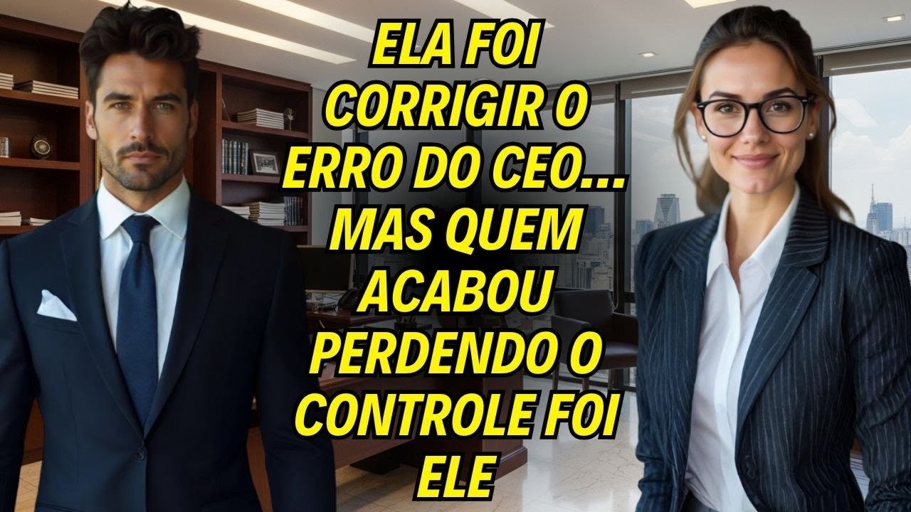 Ela Foi Corrigir O Erro Do CEO … Mas Quem Acabou Perdendo O Controle Foi Ele