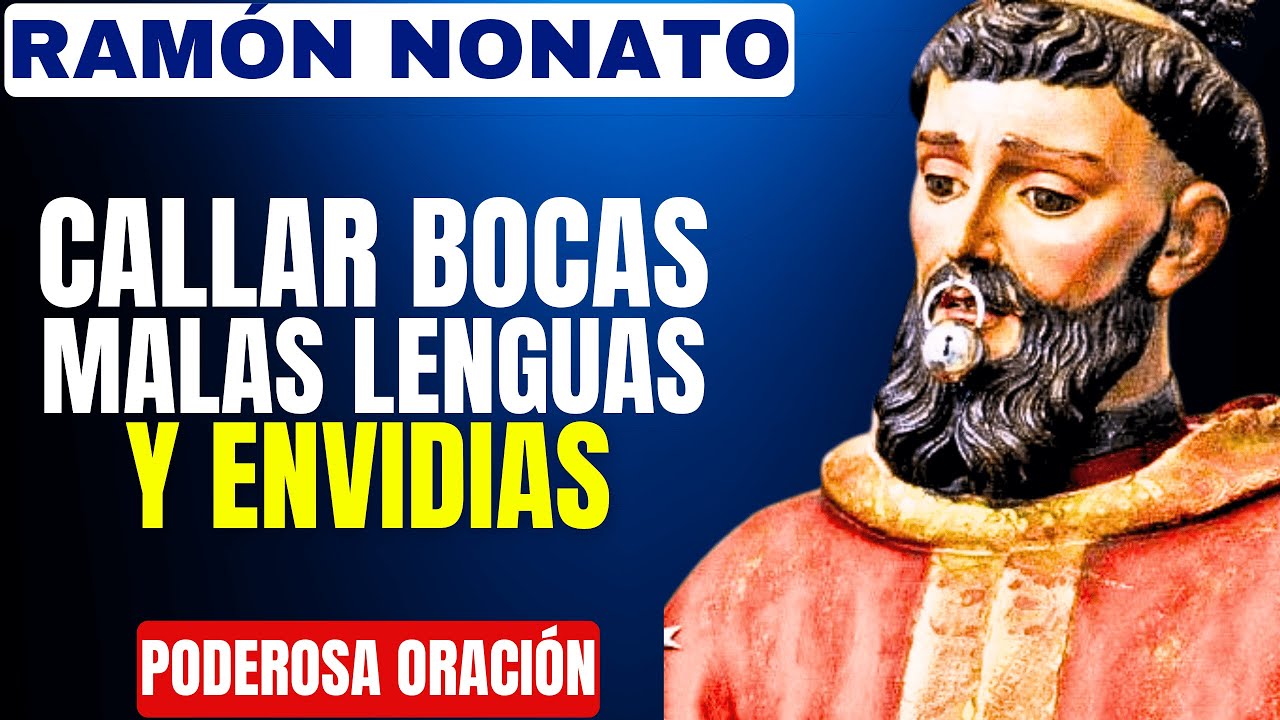 ORACIÓN A SAN RAMÓN NONATO PARA CALLAR BOCAS, MALAS LENGUAS Y ENVIDIA