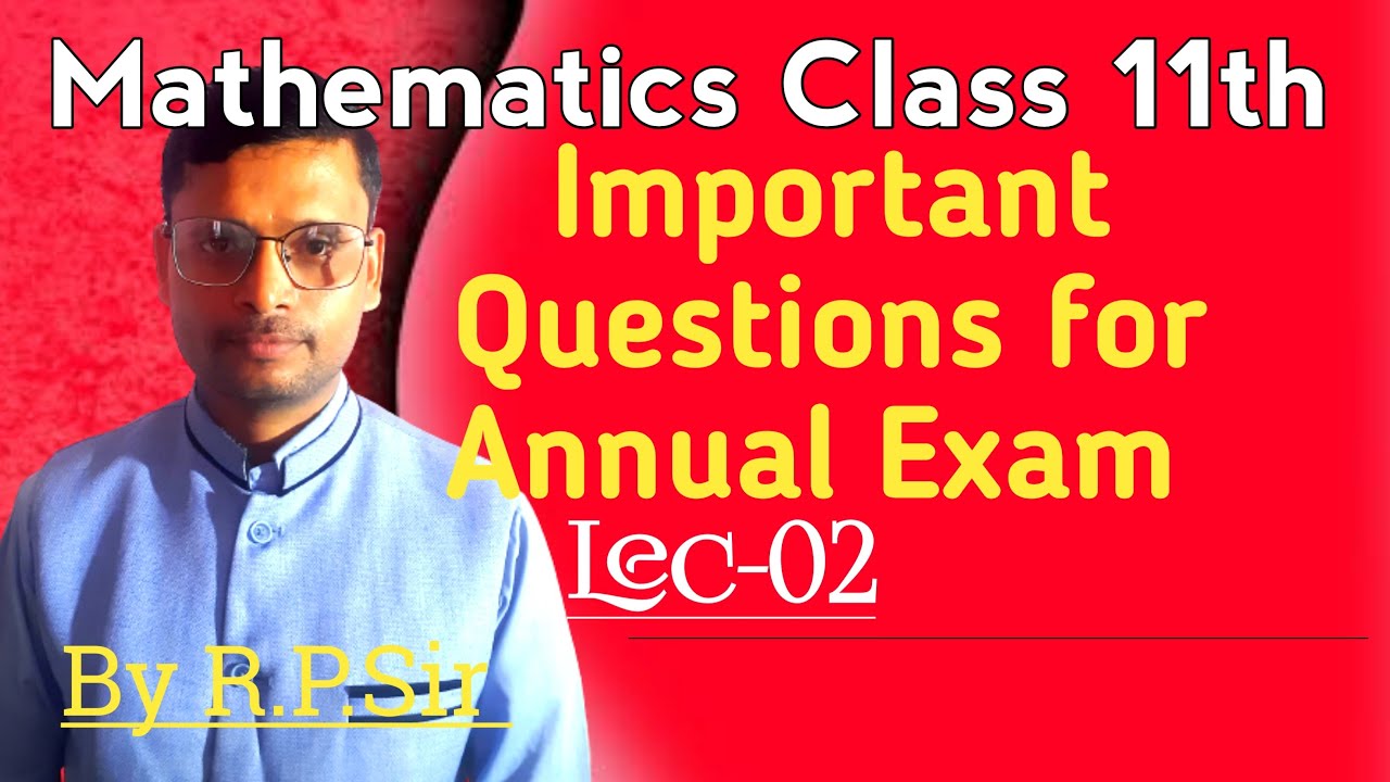 Important Questions Mathematics Class 11th for Annual Exam With Answers Lec-02