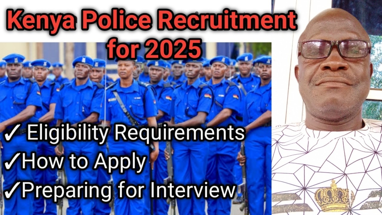 Kenya Police Recruitment for 2025.Kenya Police Recruitment process for 2025