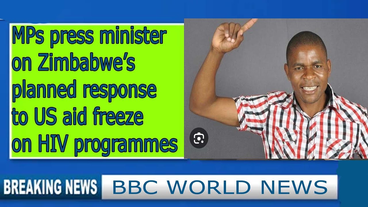 MPs press minister on Zimbabwe&rsquo;s planned response to US aid freeze on HIV programmes
