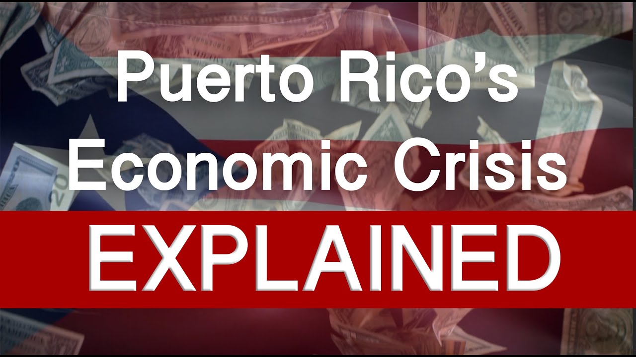 Puerto Rico's economic crisis explained