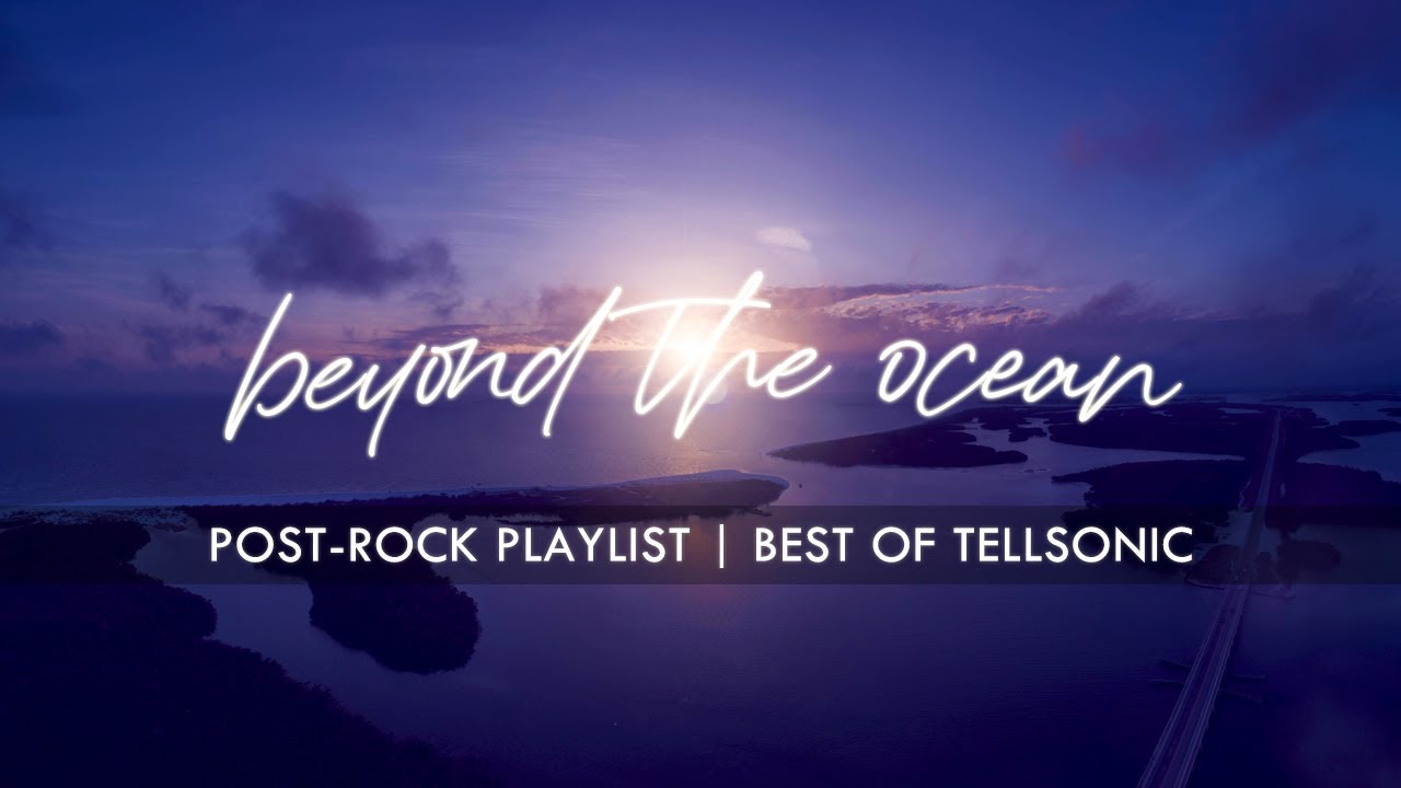 Beyond the Ocean - Post-Rock Playlist / Best of Tellsonic