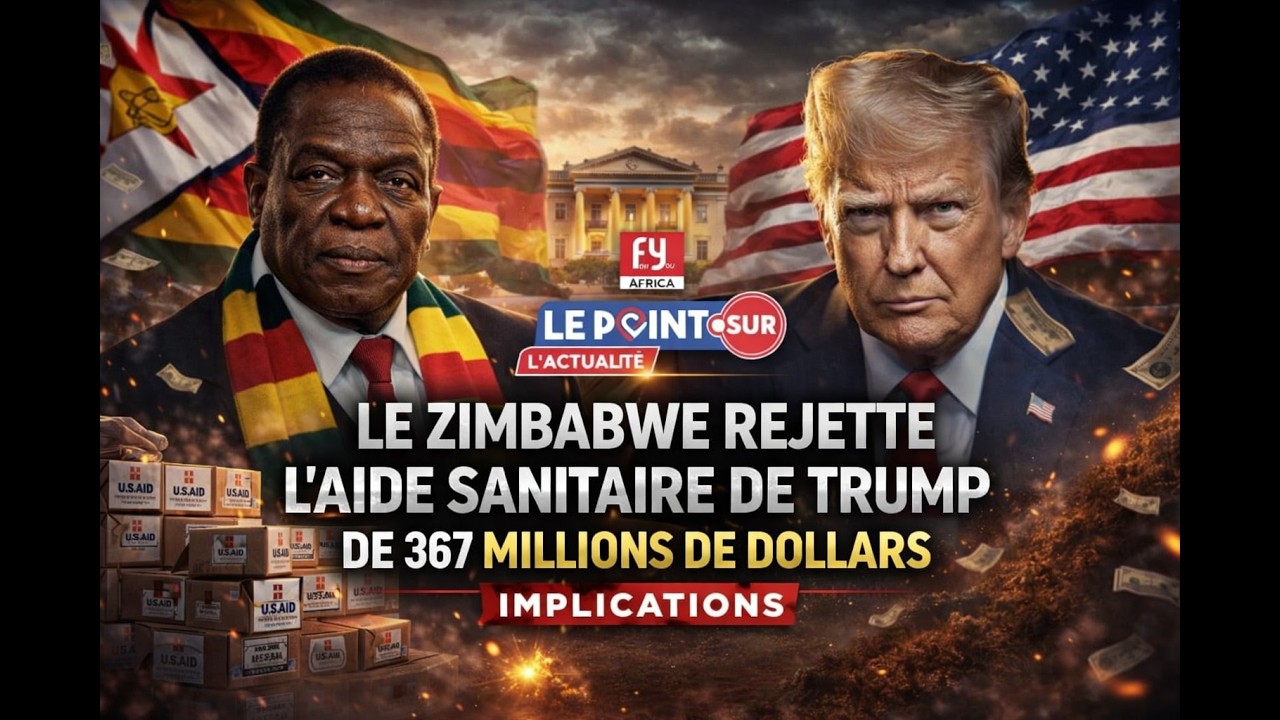 LE ZIMBABWE REJETTE L'AIDE SANITAIRE DE TRUMP DE 367 MILLIONS DE DOLLARS. IMPLICATIONS