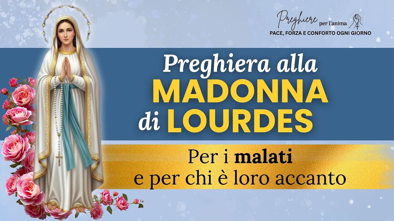 🙏 Preghiera alla Madonna di Lourdes per i malati e chi li assiste ✨Maria resta accanto a chi soffre
