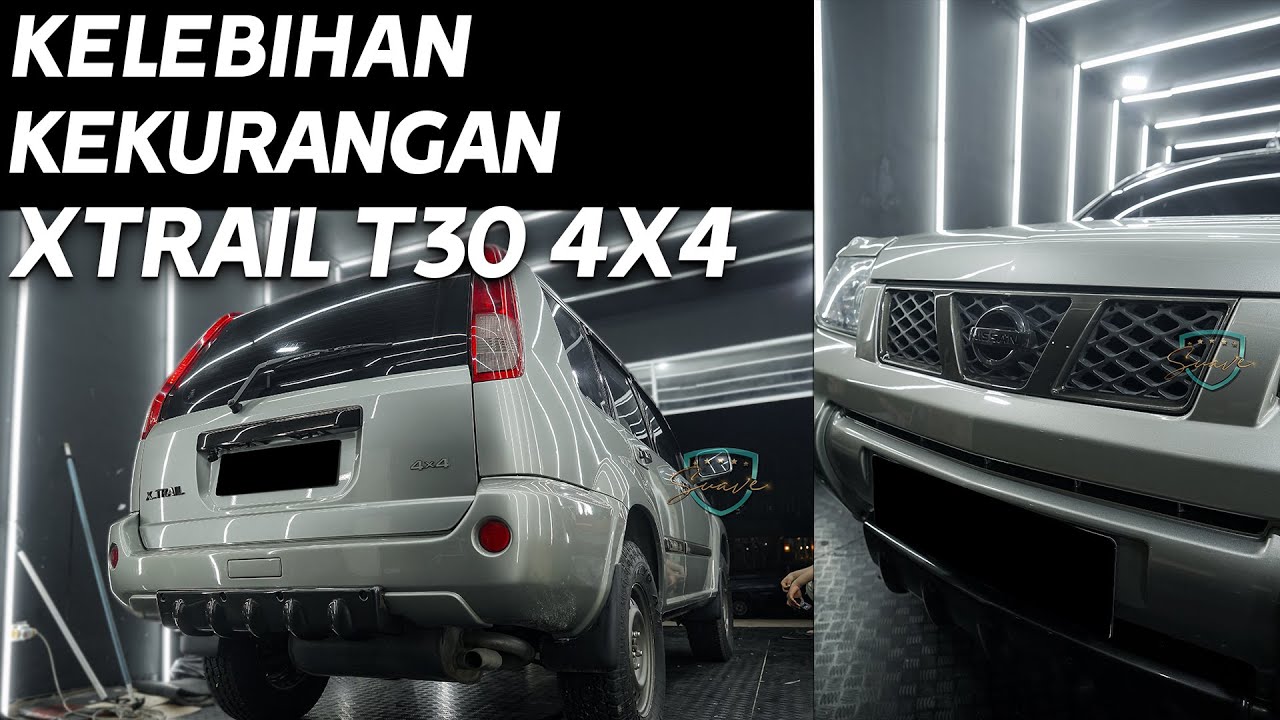 KELEBIHAN DAN KEKURANG DAN TIPS MODIFIKASI XTRAIL T30