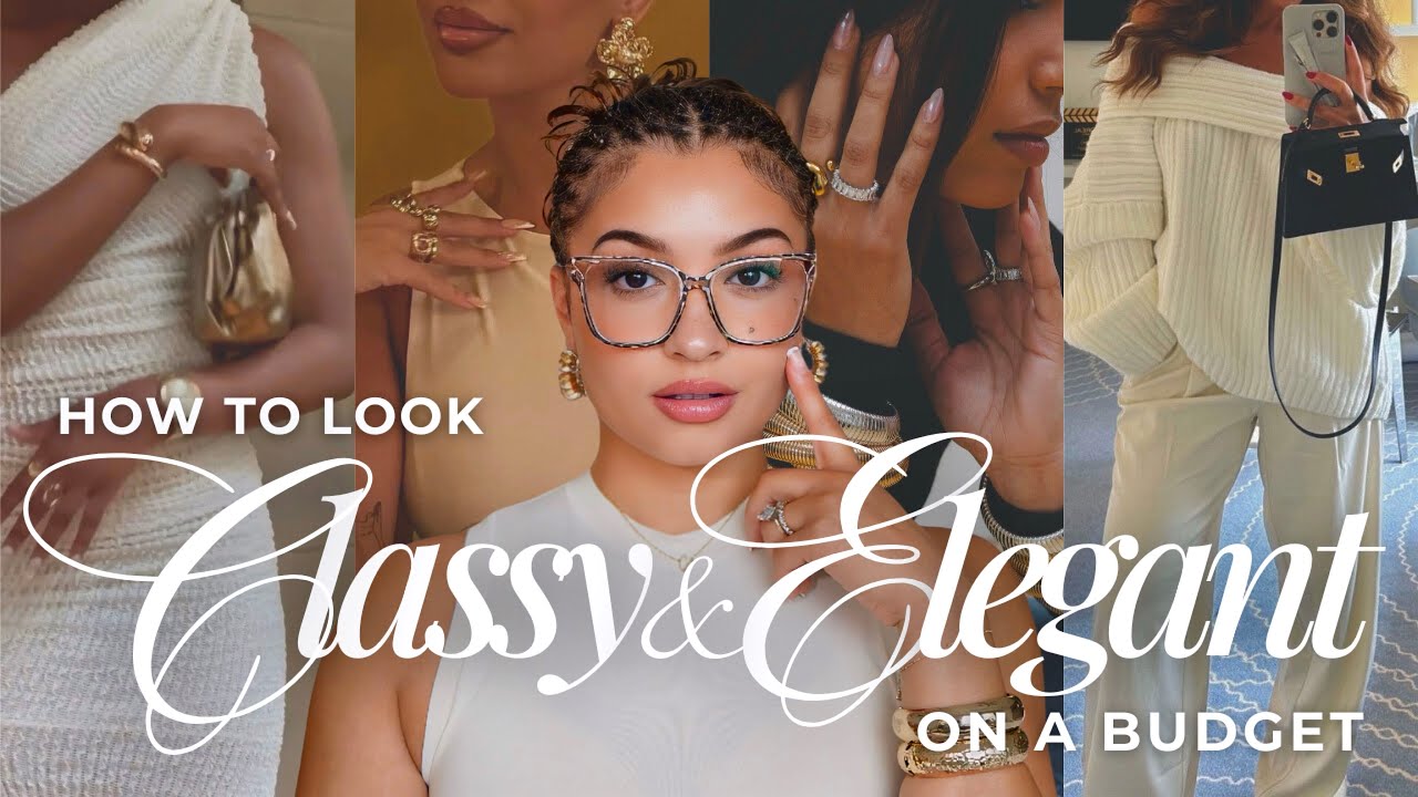 7 TIPS TO LOOK EXPENSIVE & ELEGANT ON A BUDGET| look classy + put together & elevate your style!