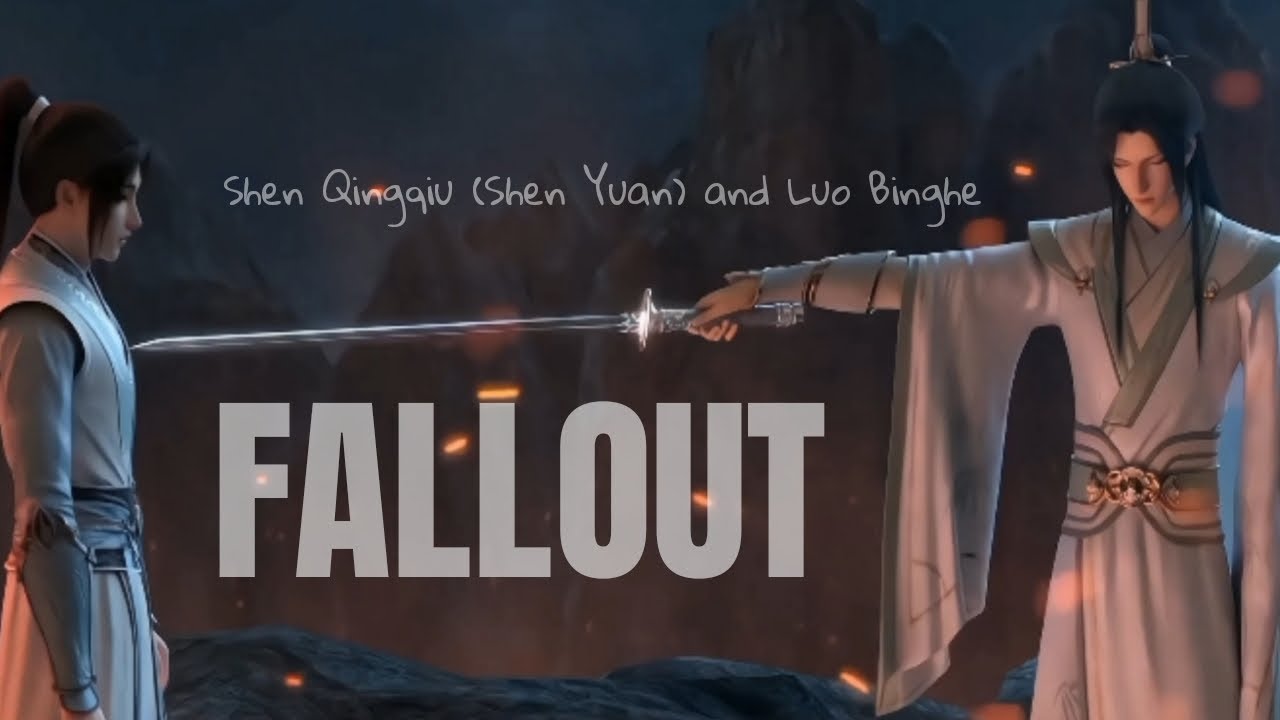 Shen Qingqiu ~Shen Yuan~ and Luo Binghe | Fallout | SVSSS - AMV