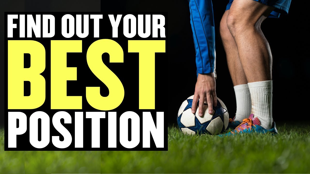 How To Know Your Best Position In Football