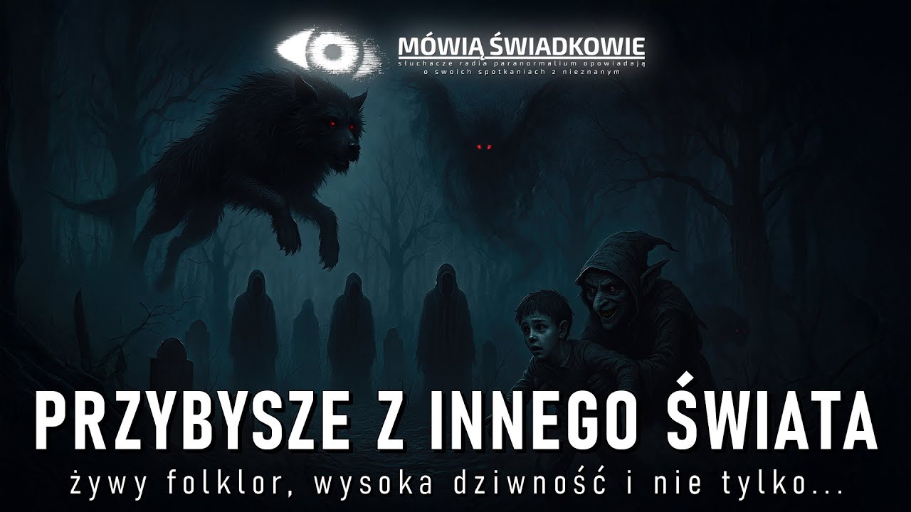 Przybysze z innego świata. Żywy folklor, wysoka dziwność i nie tylko... | M&oacute;wią Świadkowie - Odc. 91