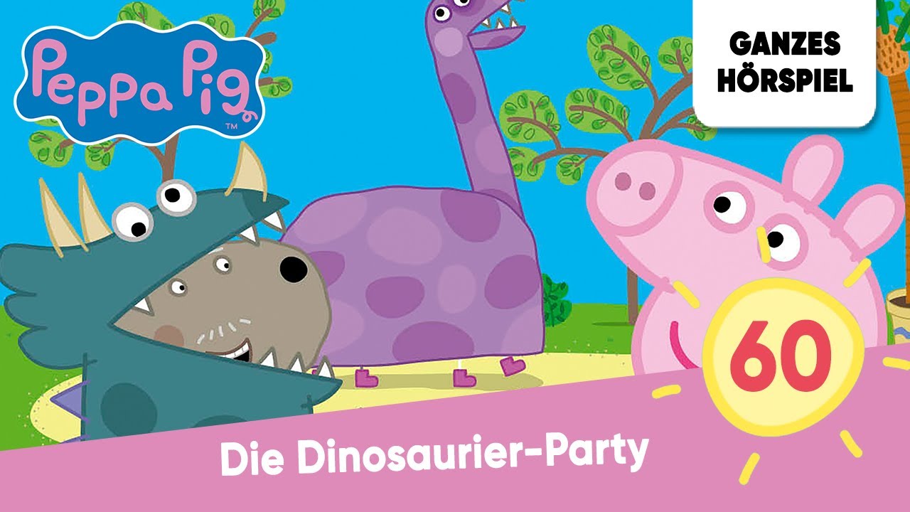 Peppa Pig - Folge 60: Die Dinosaurier-Party! | Ganzes Hörspiel der Woche